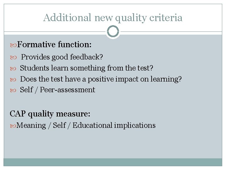 Additional new quality criteria Formative function: Provides good feedback? Students learn something from the