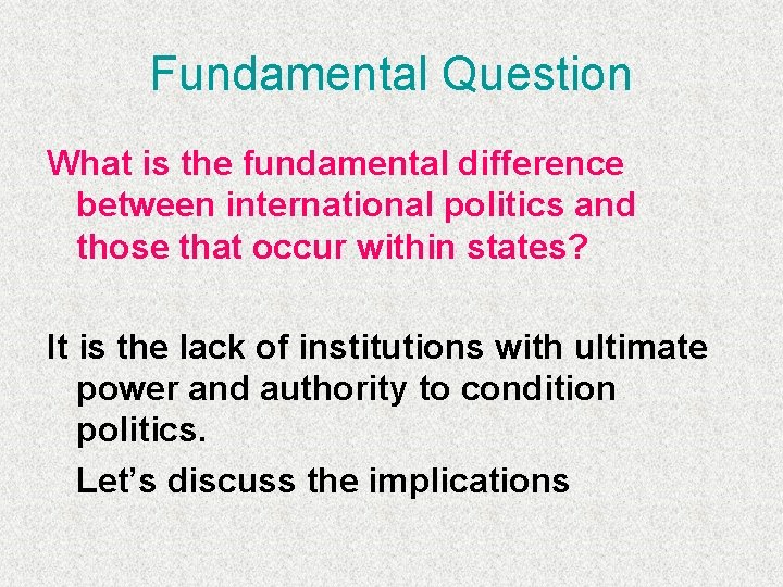 Fundamental Question What is the fundamental difference between international politics and those that occur