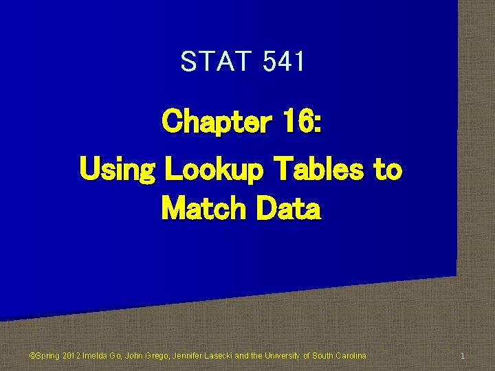 STAT 541 Chapter 16: Using Lookup Tables to Match Data ©Spring 2012 Imelda Go,