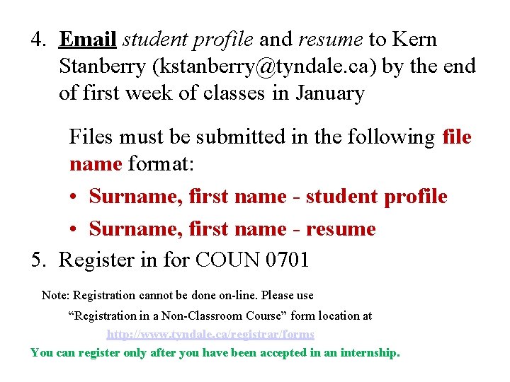 4. Email student profile and resume to Kern Stanberry (kstanberry@tyndale. ca) by the end