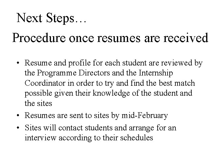 Next Steps… Procedure once resumes are received • Resume and profile for each student
