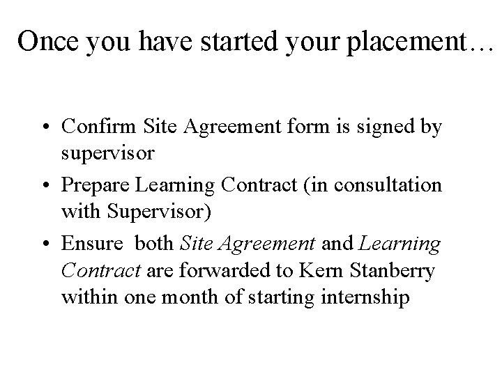 Once you have started your placement… • Confirm Site Agreement form is signed by