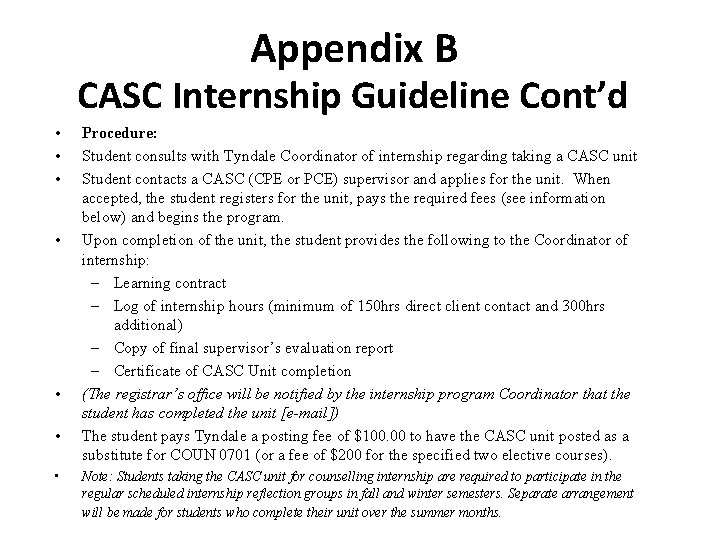 Appendix B CASC Internship Guideline Cont’d • • Procedure: Student consults with Tyndale Coordinator