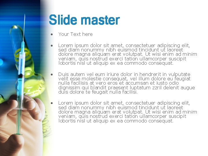 Slide master • Your Text here • Lorem ipsum dolor sit amet, consectetuer adipiscing