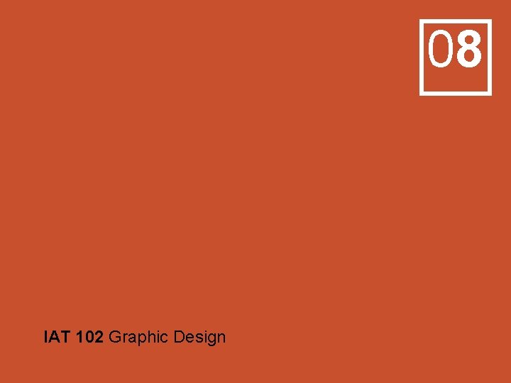 08 IAT 102 Graphic Design 