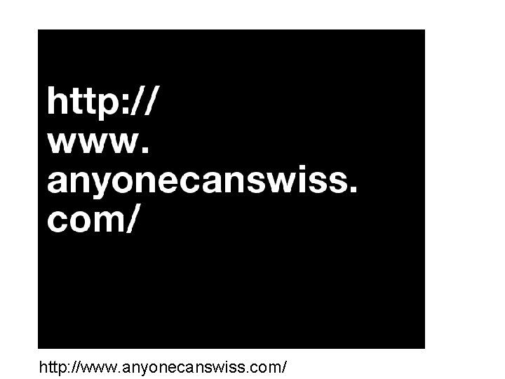 http: //www. anyonecanswiss. com/ 
