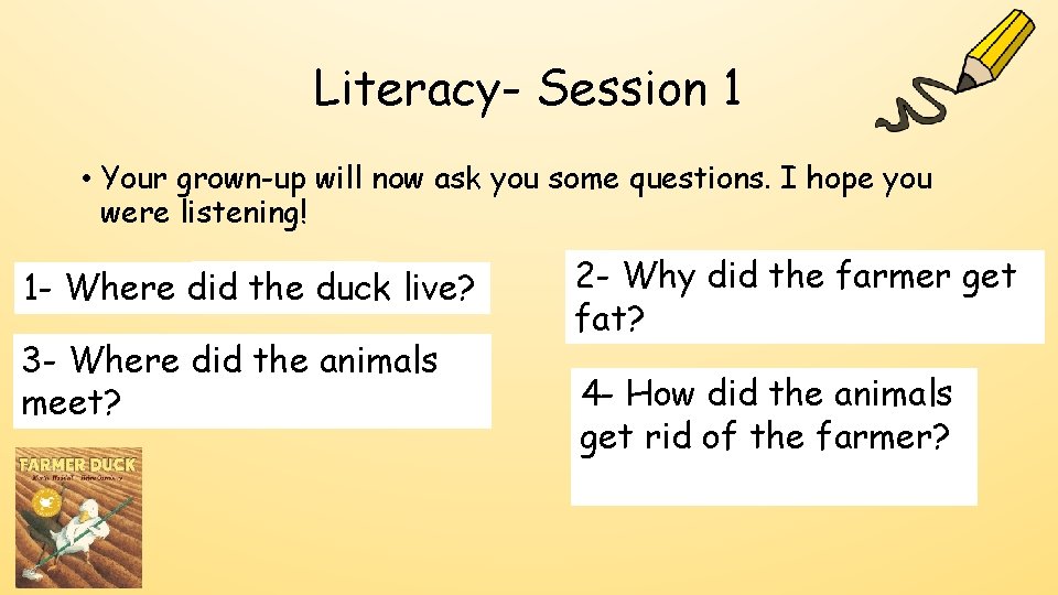 Literacy- Session 1 • Your grown-up will now ask you some questions. I hope