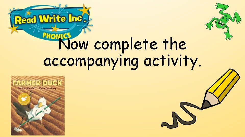 Now complete the accompanying activity. 