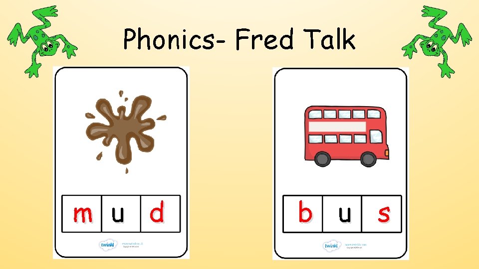 Phonics- Fred Talk m u d b u s 