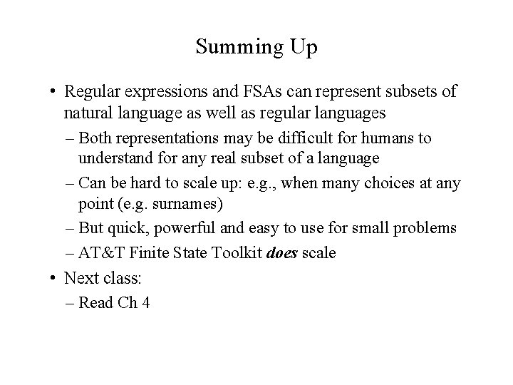 Summing Up • Regular expressions and FSAs can represent subsets of natural language as