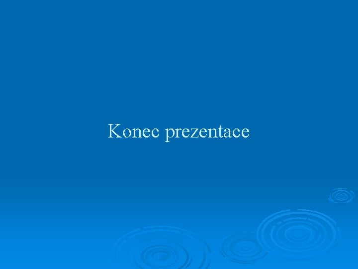 Konec prezentace 