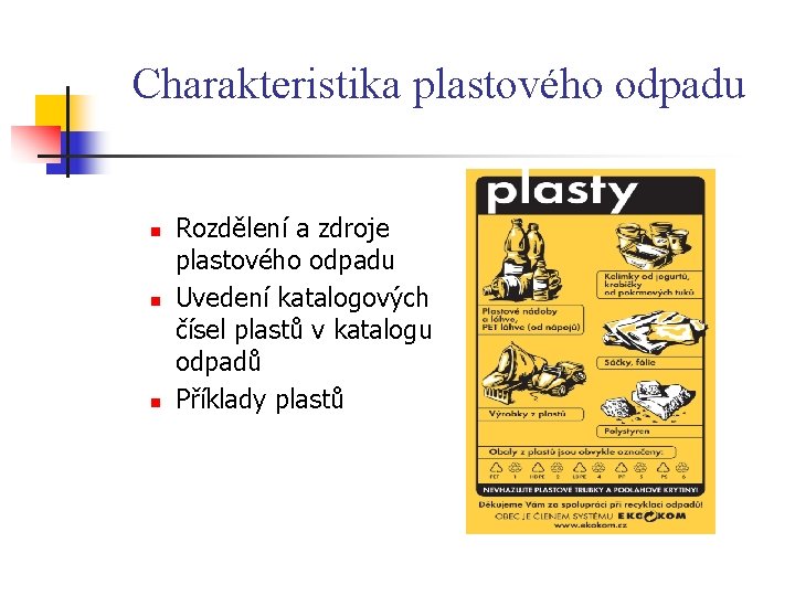 Charakteristika plastového odpadu n n n Rozdělení a zdroje plastového odpadu Uvedení katalogových čísel