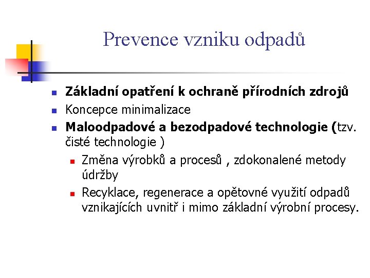 Prevence vzniku odpadů n n n Základní opatření k ochraně přírodních zdrojů Koncepce minimalizace