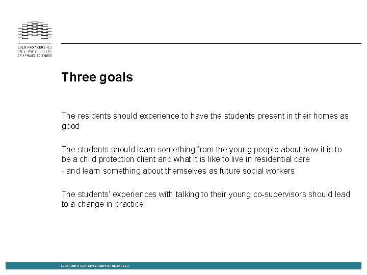 Three goals The residents should experience to have the students present in their homes