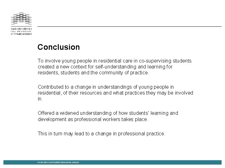 Conclusion To involve young people in residential care in co-supervising students created a new