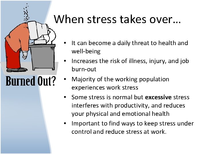 When stress takes over… • It can become a daily threat to health and