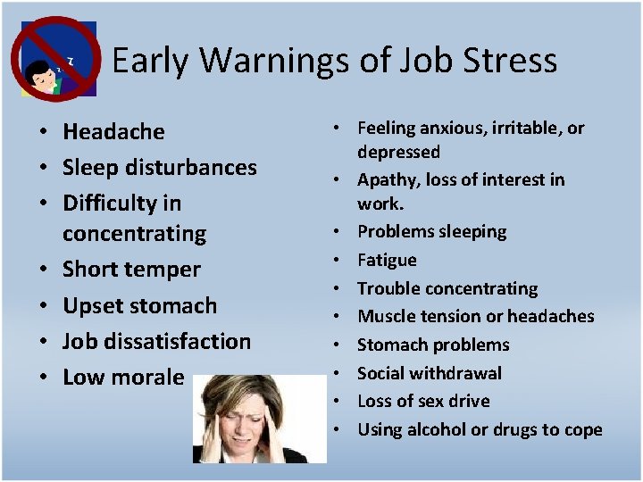 Early Warnings of Job Stress • Headache • Sleep disturbances • Difficulty in concentrating