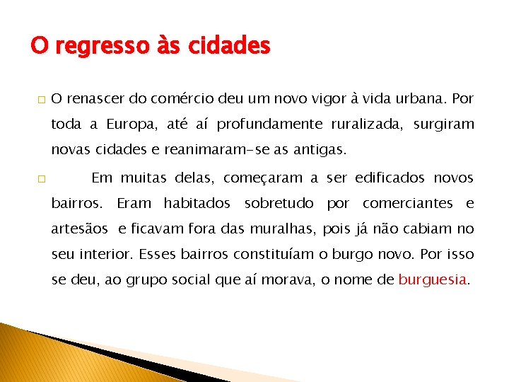O regresso às cidades � O renascer do comércio deu um novo vigor à
