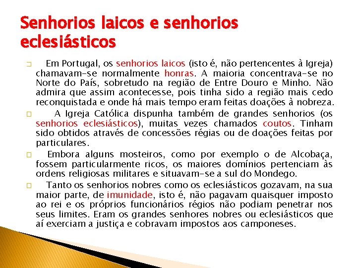 Senhorios laicos e senhorios eclesiásticos � � Em Portugal, os senhorios laicos (isto é,