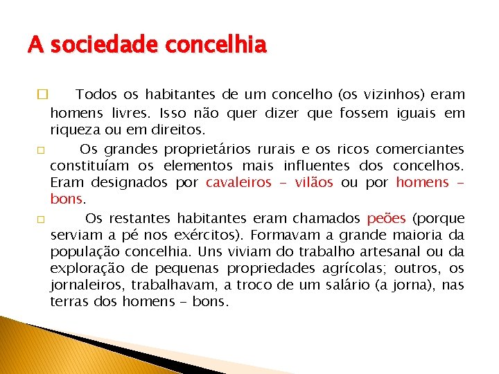 A sociedade concelhia � � � Todos os habitantes de um concelho (os vizinhos)