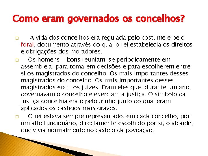 Como eram governados os concelhos? � � � A vida dos concelhos era regulada