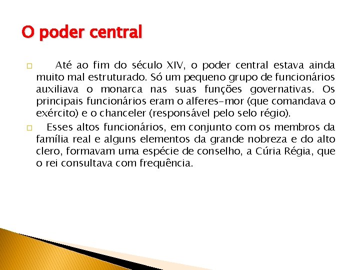 O poder central � � Até ao fim do século XIV, o poder central