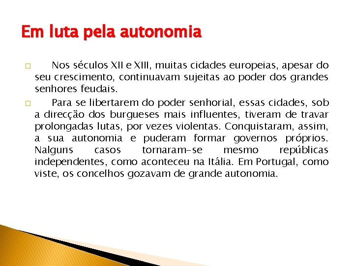 Em luta pela autonomia � � Nos séculos XII e XIII, muitas cidades europeias,