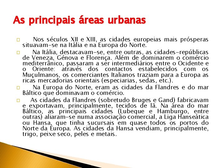 As principais áreas urbanas � � Nos séculos XII e XIII, as cidades europeias