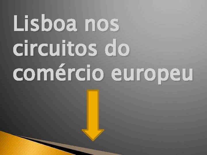 Lisboa nos circuitos do comércio europeu 