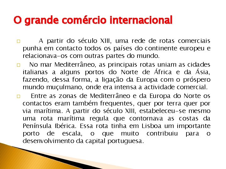 O grande comércio internacional � � � A partir do século XIII, uma rede