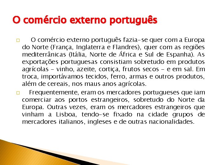 O comércio externo português � � O comércio externo português fazia-se quer com a
