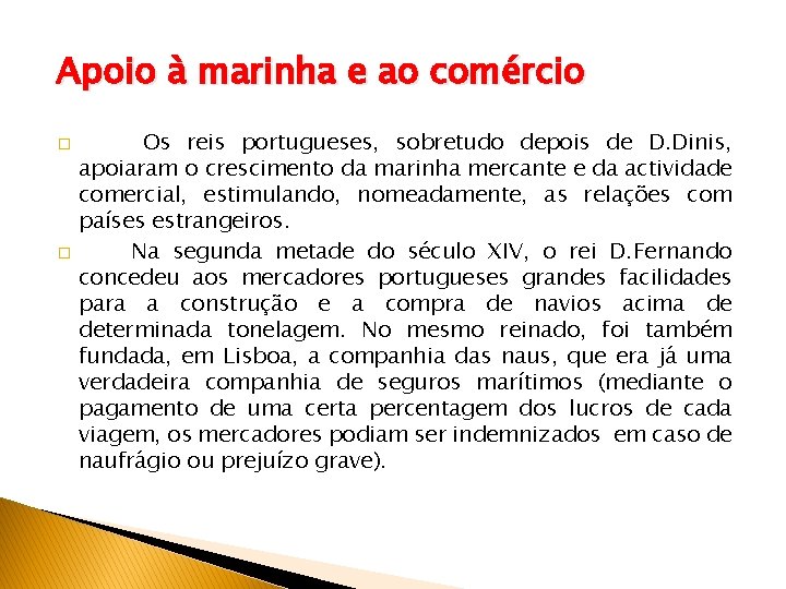 Apoio à marinha e ao comércio � � Os reis portugueses, sobretudo depois de