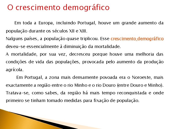 O crescimento demográfico Em toda a Europa, incluindo Portugal, houve um grande aumento da