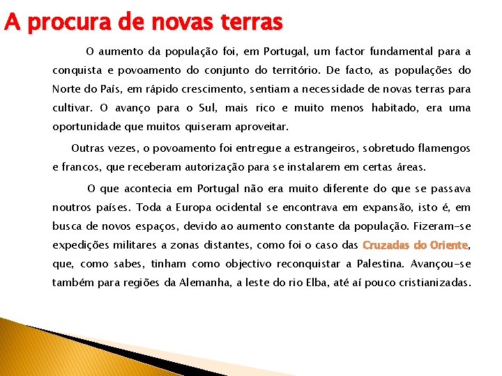 A procura de novas terras O aumento da população foi, em Portugal, um factor