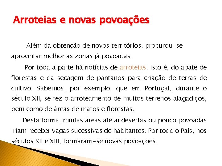 Arroteias e novas povoações Além da obtenção de novos territórios, procurou-se aproveitar melhor as