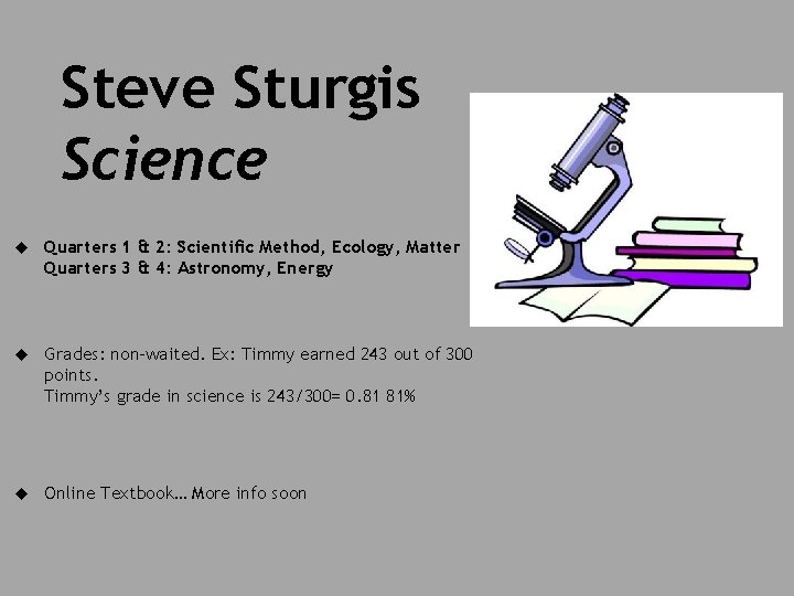 Steve Sturgis Science Quarters 1 & 2: Scientific Method, Ecology, Matter Quarters 3 &