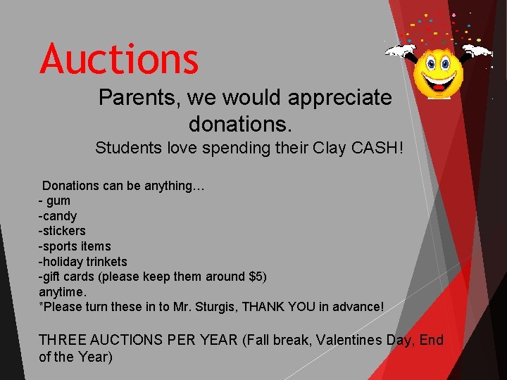 Auctions Parents, we would appreciate donations. Students love spending their Clay CASH! Donations can