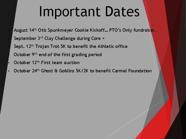 Important Dates • August 14 th Otis Spunkmeyer Cookie Kickoff… PTO’s Only fundraiser. •