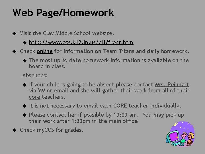 Web Page/Homework Visit the Clay Middle School website. http: //www. ccs. k 12. in.