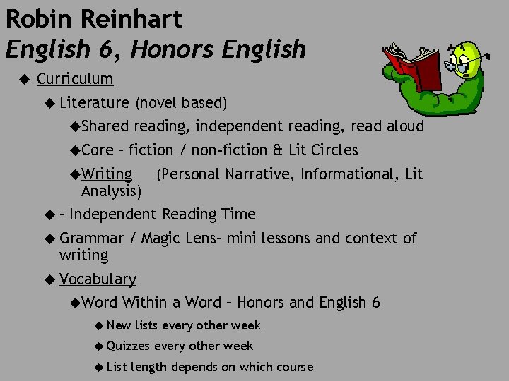 Robin Reinhart English 6, Honors English Curriculum Literature (novel based) Shared Core reading, independent