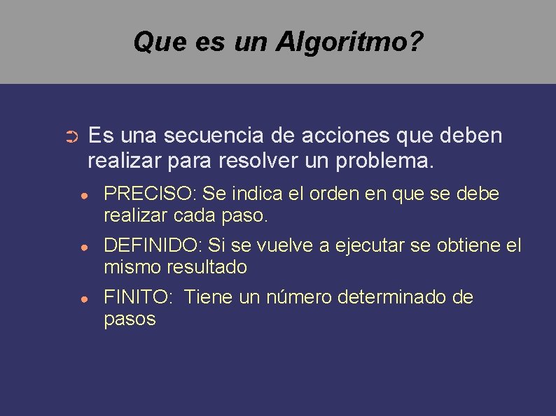 Que es un Algoritmo? ➲ Es una secuencia de acciones que deben realizar para