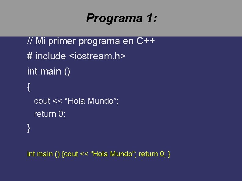 Programa 1: // Mi primer programa en C++ # include <iostream. h> int main