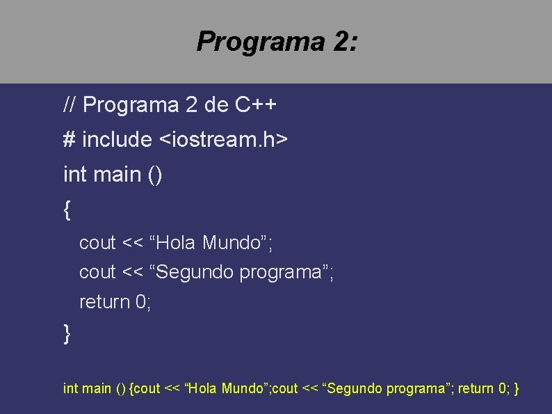 Programa 2: // Programa 2 de C++ # include <iostream. h> int main ()