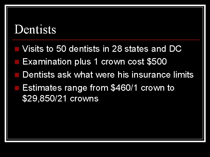 Dentists Visits to 50 dentists in 28 states and DC n Examination plus 1