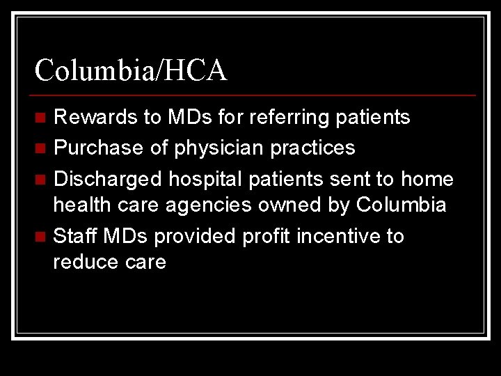 Columbia/HCA Rewards to MDs for referring patients n Purchase of physician practices n Discharged