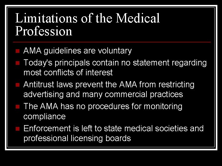 Limitations of the Medical Profession n n AMA guidelines are voluntary Today's principals contain