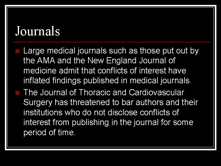 Journals n n Large medical journals such as those put out by the AMA
