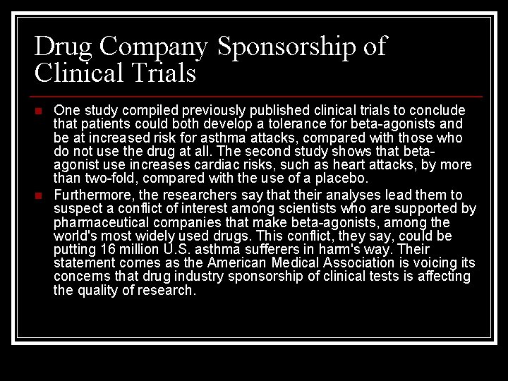 Drug Company Sponsorship of Clinical Trials n n One study compiled previously published clinical