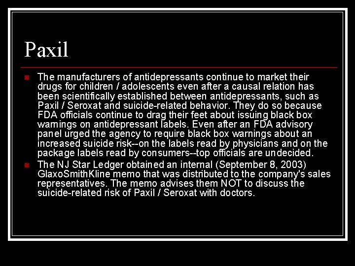 Paxil n n The manufacturers of antidepressants continue to market their drugs for children