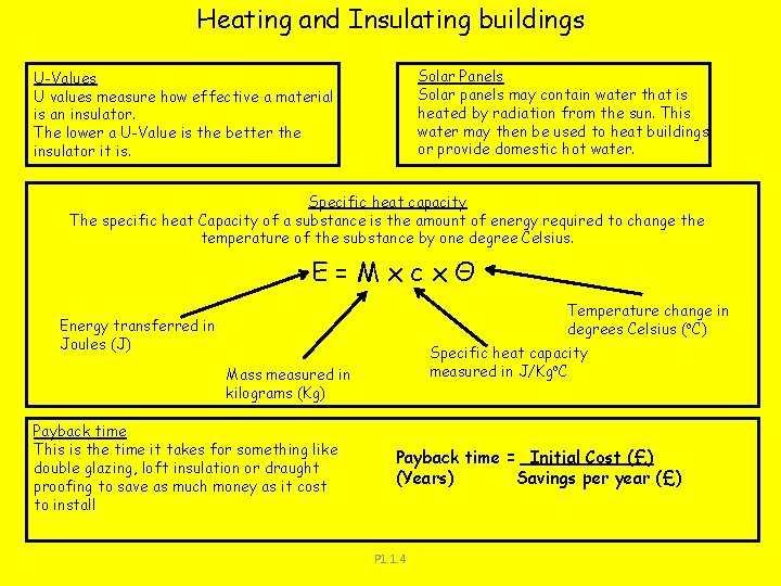 Heating and Insulating buildings Solar Panels Solar panels may contain water that is heated